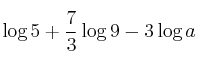 \log{5} + \frac{7}{3} \log{9} - 3 \log{a}