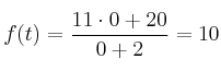 f(t)=\frac{11 \cdot 0+20}{0+2} = 10