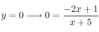 y=0 \longrightarrow 0= \frac{-2x+1}{x+5} 