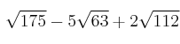 \sqrt{175} - 5 \sqrt{63} +2  \sqrt{112}
