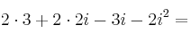 2 \cdot 3 + 2 \cdot 2i -3i -2i^2 =
