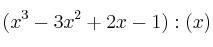 (x^3-3x^2+2x-1) : (x)