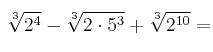 \sqrt[3]{2^4} - \sqrt[3]{2 \cdot 5^3} + \sqrt[3]{2^{10}}=