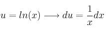 u = ln(x) \longrightarrow du = \frac{1}{x}dx