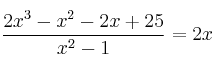 \frac{2x^3-x^2-2x+25}{x^2-1}  = 2x