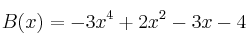 B(x) = -3x^4 + 2x^2 -3x -4