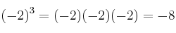 (-2)^3 =(-2) · (-2) · (-2) = -8