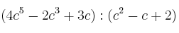 (4c^5 - 2c^3 + 3c) : (c^2 -c +2)