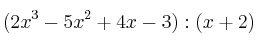 (2x^3-5x^2+4x-3) : (x+2)