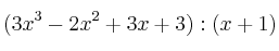 (3x^3 - 2x^2 + 3x + 3) : (x+1)