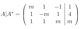  A | A^*= \left(
\begin{array}{ccc|c}
m & 1 & -1   & 1 \\
1 & -m & 1 & 4 \\
1 & 1 & m & m
\end{array}
\right)