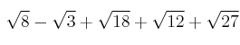 \sqrt{8} - \sqrt{3} + \sqrt{18} + \sqrt{12} + \sqrt{27}
