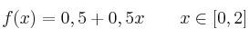 f(x) = 0,5+0,5x \qquad x \in [0,2]