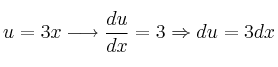 u = 3x \longrightarrow \frac{du}{dx} = 3 \Rightarrow du = 3 dx