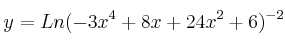 y = Ln ( -3x^4+8x +24x^2 +6)^{-2}