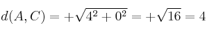 d(A,C)=+ \sqrt{4^2+0^2} =+ \sqrt{16} = 4