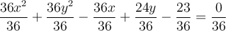 \frac{36x^2}{36} + \frac{36y^2}{36}-\frac{36x}{36}+\frac{24y}{36}-\frac{23}{36} = \frac{0}{36}