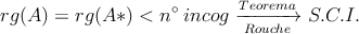 rg(A) = rg(A*) < n^\circ \: incog \xrightarrow[Rouche]{Teorema} S.C.I.