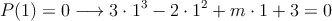 P(1)=0 \longrightarrow 3 \cdot 1^3 - 2 \cdot 1^2 + m \cdot 1 + 3=0