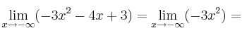 \lim\limits_{x \rightarrow -\infty} (-3x^2-4x+3) = \lim\limits_{x \rightarrow -\infty} (-3x^2) =
