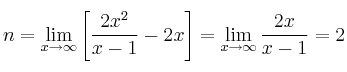 n =  \lim\limits_{x \rightarrow \infty} \left[\frac{2x^2}{x-1} -2x\right] = \lim\limits_{x \rightarrow \infty} \frac{2x}{x-1}=2
