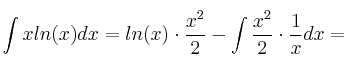 \int x ln(x) dx = ln(x) \cdot \frac{x^2}{2} - \int \frac{x^2}{2} \cdot \frac{1}{x}dx=