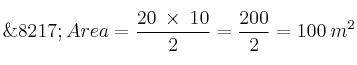 \’Area = \frac{20 \: \times \: 10}{2}=\frac{200}{2} = 100 \: m^2