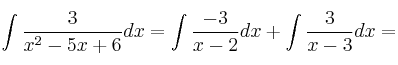 \int \frac{3}{x^2-5x+6}dx=\int \frac{-3}{x-2}dx+\int \frac{3}{x-3}dx =