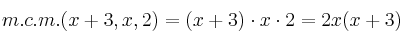 m.c.m.(x+3, x, 2) = (x+3) \cdot x \cdot 2 = 2x(x+3)