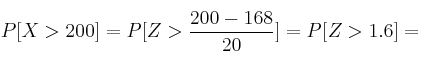 P[X > 200] = P[Z > \frac{200-168}{20}] = P[Z >1.6] =