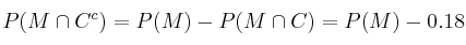 P(M \cap C^c) = P(M)-P(M \cap C)=P(M)-0.18