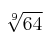 \sqrt[9]{64}