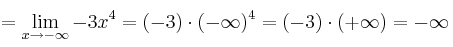 =\lim\limits_{x \rightarrow -\infty}  -3x^4 = (-3) \cdot (- \infty)^4 =  (-3) \cdot (+\infty) = -\infty 
