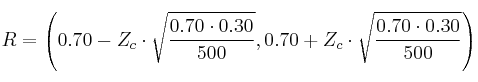 R = \left( 0.70-Z_c \cdot \sqrt{\frac{0.70 \cdot 0.30}{500}},  0.70+Z_c \cdot \sqrt{\frac{0.70 \cdot 0.30}{500}} \right)