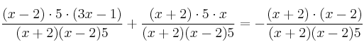 \frac{(x-2) \cdot 5 \cdot (3x-1)}{(x+2)(x-2)5} + \frac{(x+2) \cdot 5 \cdot x}{(x+2)(x-2)5} = -\frac{(x+2) \cdot (x-2)}{(x+2)(x-2)5}