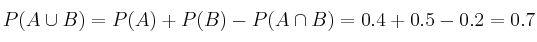 P(A \cup B) = P(A)+P(B)-P(A \cap B) = 0.4+0.5-0.2=0.7