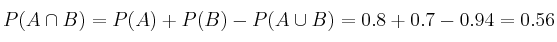 P(A \cap B)=P(A)+P(B)-P(A \cup B) = 0.8+0.7-0.94=0.56