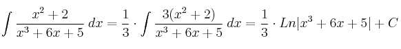 \int  \frac{x^2+2}{x^3+6x+5} \: dx = \frac{1}{3} \cdot \int  \frac{3(x^2+2)}{x^3+6x+5} \: dx = \frac{1}{3} \cdot Ln|x^3+6x+5| + C 