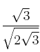 \frac{\sqrt{3}}{\sqrt{2\sqrt{3}}}