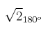 \sqrt{2}_{180^o}