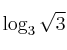 \log_3 \sqrt{3}