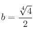 b=\frac{\sqrt[4]{4}}{2}