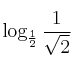 \log_{\frac{1}{2}}  \frac{1}{\sqrt{2}}