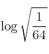 \log \sqrt{\frac{1}{64}}