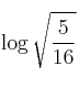 \log \sqrt{\frac{5}{16}}