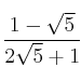 \frac{1-\sqrt{5}}{2\sqrt{5}+1}