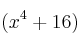 (x^4+16)