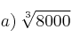 a) \: \sqrt[3]{8000}