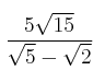 \frac{5 \sqrt{15}}{\sqrt{5} - \sqrt{2}}