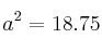 a^2=18.75